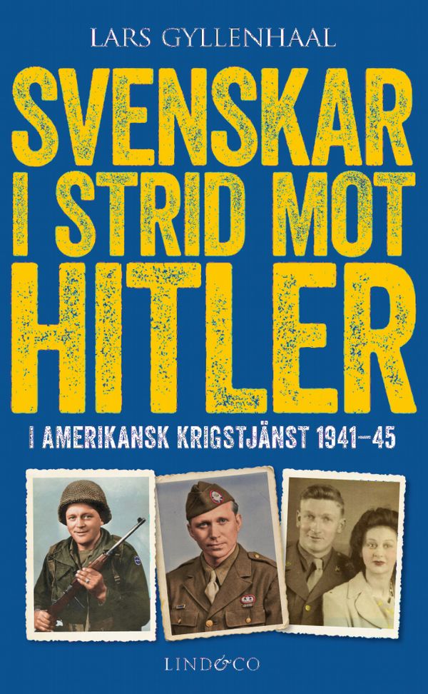 Svenskar i strid mot Hitler - I amerikansk krigstjänst 1941-45 | 0:e upplagan