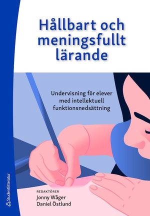 Hållbart och meningsfullt lärande - Undervisning för elever med intellektuell funktionsnedsättning | 1:a upplagan