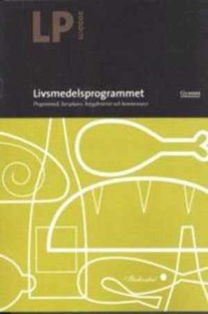 Livsmedelsprogrammet : Programmaterial för gymnasieskola. Programmål, kursplaner, betygskriterier och kommentarer.