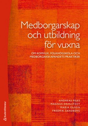 Medborgarskap och utbildning för vuxna - Om komvux, folkhögskola och medborgarskapandets praktiker | 1:a upplagan