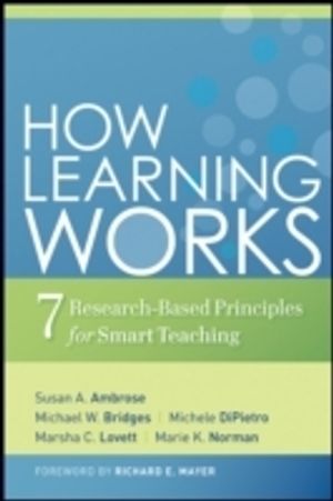 How Learning Works: Seven Research-Based Principles for Smart Teaching | 1:a upplagan