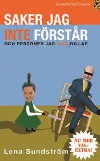 Saker jag inte förstår - och personer jag inte gillar | 0:e upplagan