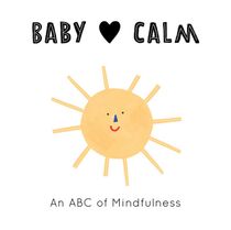 Baby Loves Calm - : An ABC of Mindfulness