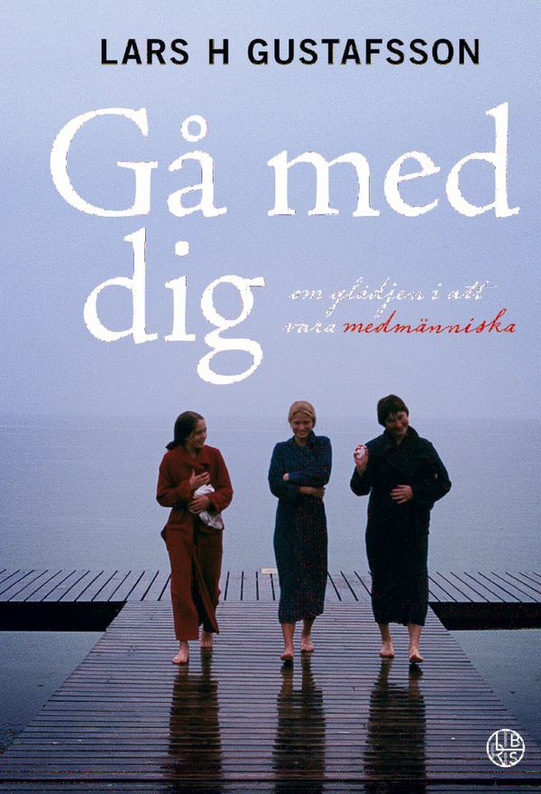 Gå med dig - om glädjen i att vara medmänniska | 0:e upplagan