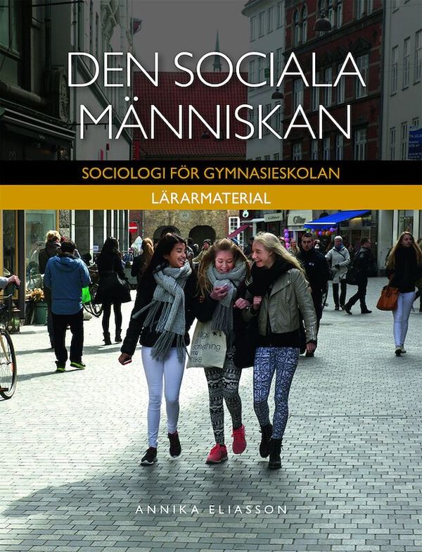Den sociala människan Lärarmaterial med digital del - Sociologi för gymnasieskolan | 1:a upplagan