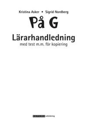 På G: svenska som andraspråk för grundläggande vuxenutbildning. Lärarhandledning med test m.m. för kopiering | 1:a upplagan