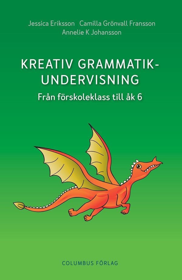 Kreativ grammatikundervisning : Från förskoleklass till åk 6 | 2:a upplagan