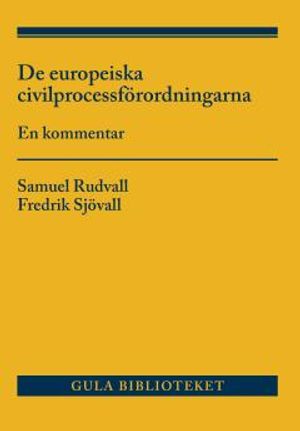 De europeiska civilprocessförordningarna : En kommentar | 1:a upplagan