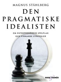 Den pragmatiske idealisten : om entreprenörens spelplan och vinnande strate