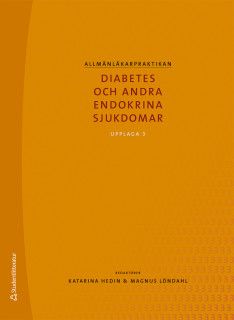 Allmänläkarpraktikan - Diabetes och andra endokrina sjukdomar | 3:e upplagan