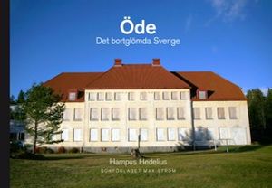 Öde : det bortglömda Sverige