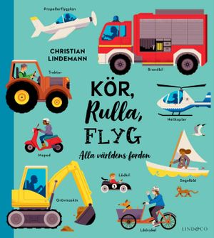 Kör, rulla, flyg - Alla världens fordon