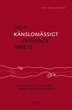 Leda känslomässigt krävande arbete : för dig som är chef inom socialt arbete och omsorg | 3:e upplagan