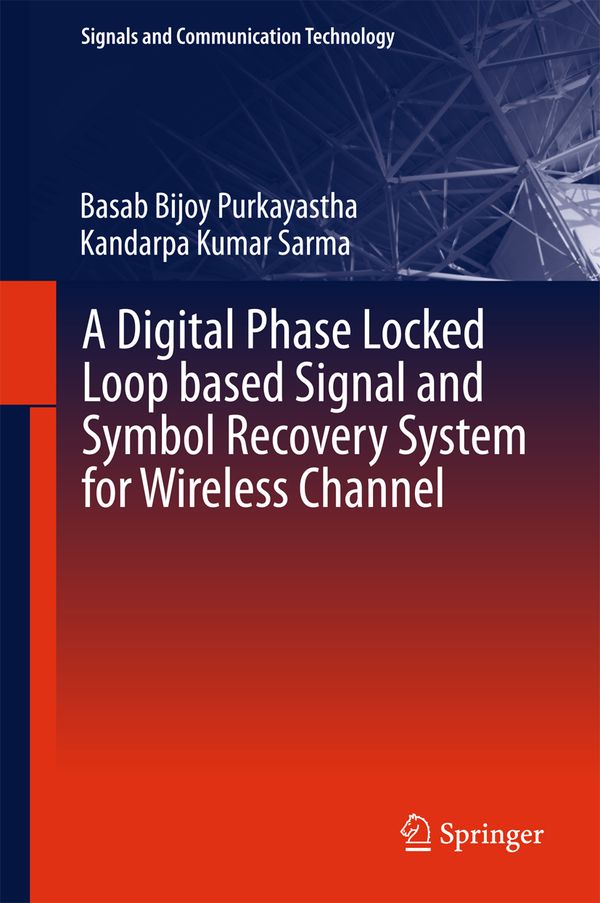 A Digital Phase Locked Loop based Signal and Symbol Recovery System for Wireless Channel | 1:a upplagan