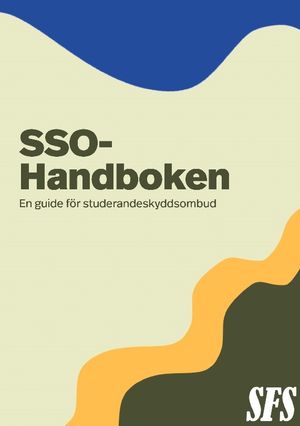 SSO-handboken : En guide för studerandeskyddsombud | 1:a upplagan