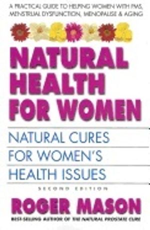 Natural Health For Women : Natural Cures For Women's Health Issues