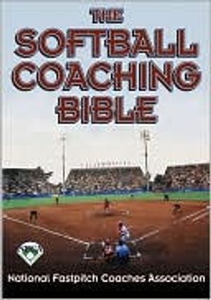 The Softball Coaching Bible, Volume I