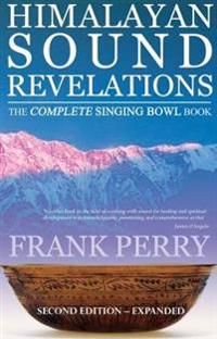 Himalayan sound revelations - the complete singing bowl book | 0:e upplagan