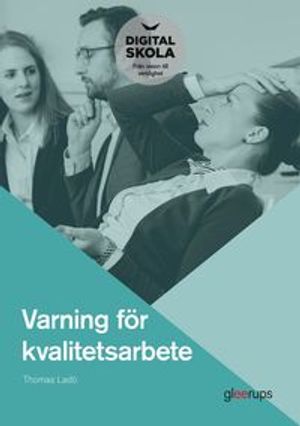 Varning för kvalitetsarbete : varje gång någon säger systematiskt kvalitetsarbete dör en kattunge | 1:a upplagan