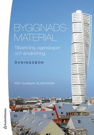 Byggnadsmaterial - övningsbok - Tillverkning, egenskaper och användning | 4:e upplagan