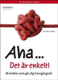Aha... Det är enkelt! 18 insikter som gör dig framgångsrik | 0:e upplagan