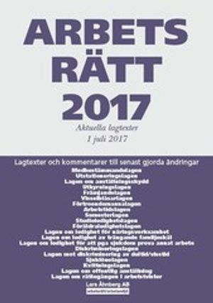 Arbetsrätt 2017 : 1 juli | 41:e upplagan