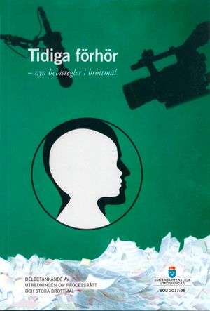 Tidiga förhör - nya bevisregler i brottmål. SOU 2017:98 : Delbetänkande frå | 1:a upplagan