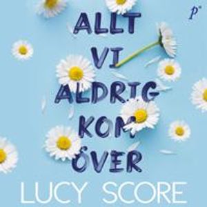 Allt vi aldrig kom över | 3:e upplagan