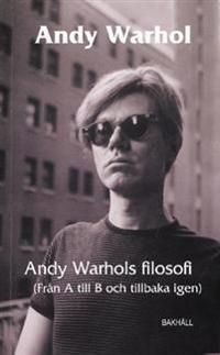 Andy Warhols filosofi : från A till B och tillbaka igen | 0:e upplagan
