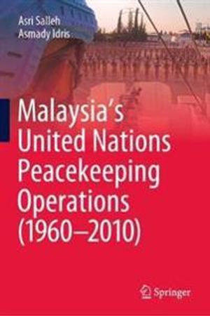 Malaysia’s United Nations Peacekeeping Operations (1960–2010) | 1:a upplagan