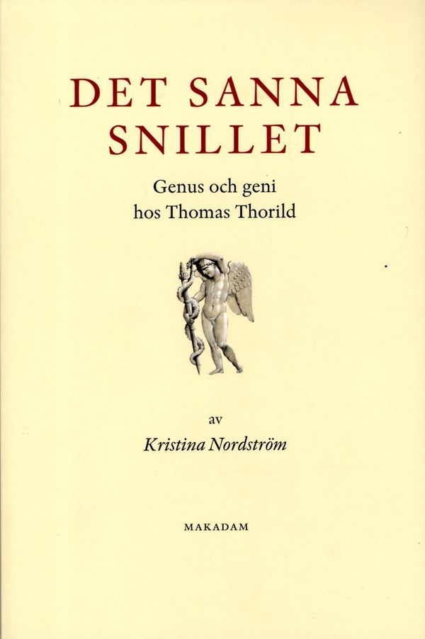 Det sanna snillet : Genus och geni hos Thomas Thorild | 1:a upplagan