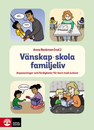 Vänskap, skola, familjeliv : Anpassningar och färdigheter för barn med auti | 1:a upplagan