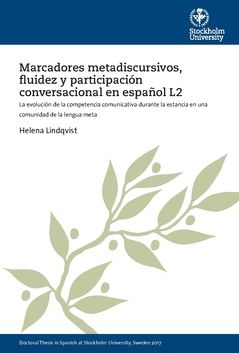 Marcadores metadiscursivos, fluidez y participación conversacional en español L2 La evolución de la competencia comunicativa dur | 0:e upplagan