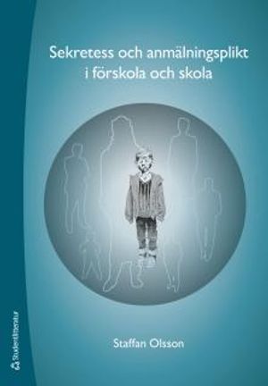 Sekretess och anmälningsplikt i förskola och skola | 4:e upplagan