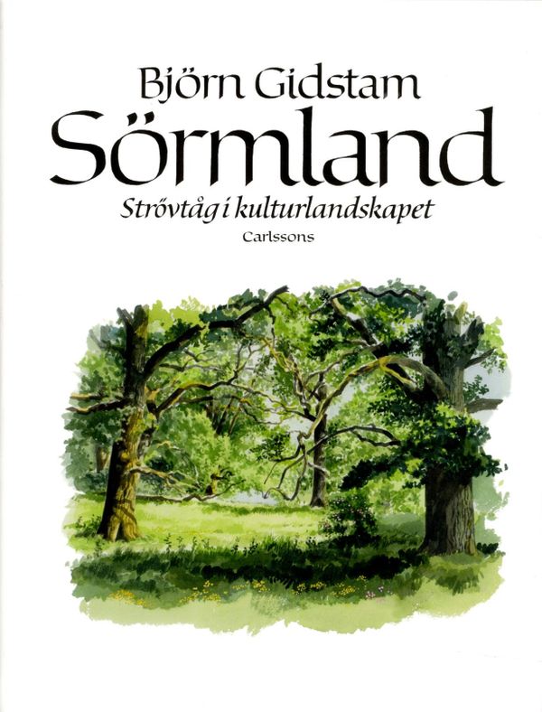 Sörmland : strövtåg i kulturlandskapet | 1:a upplagan