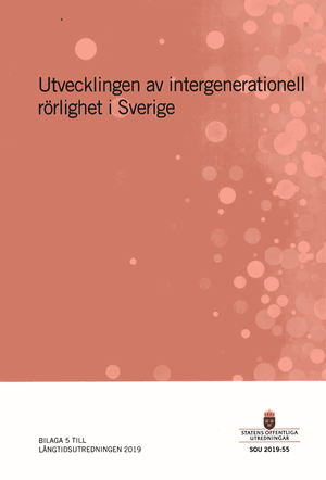 Utvecklingen av intergenerationell rörlighet i Sverige. SOU 2019:55 : Betänkande. Bilaga 5 till Långtidsutredningen