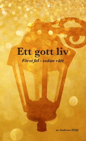 Ett gott liv : först fel - sedan rätt