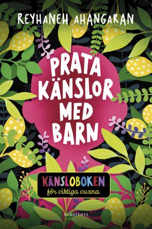 Prata känslor med barn : Känsloboken för viktiga vuxna | 1:a upplagan