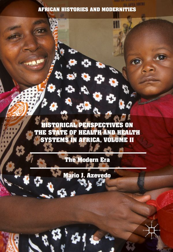 Historical Perspectives on the State of Health and Health Systems in Africa, Volume II | 1:a upplagan
