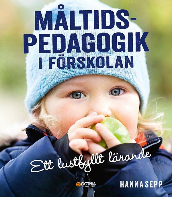 Måltidspedagogik i förskolan : ett lustfyllt lärande | 1:a upplagan