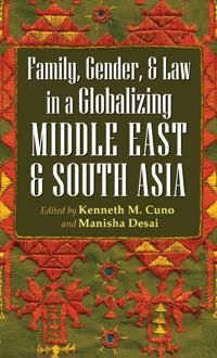 Family, Gender, and Law in a Globalizing Middle East and South Asia | 0:e upplagan