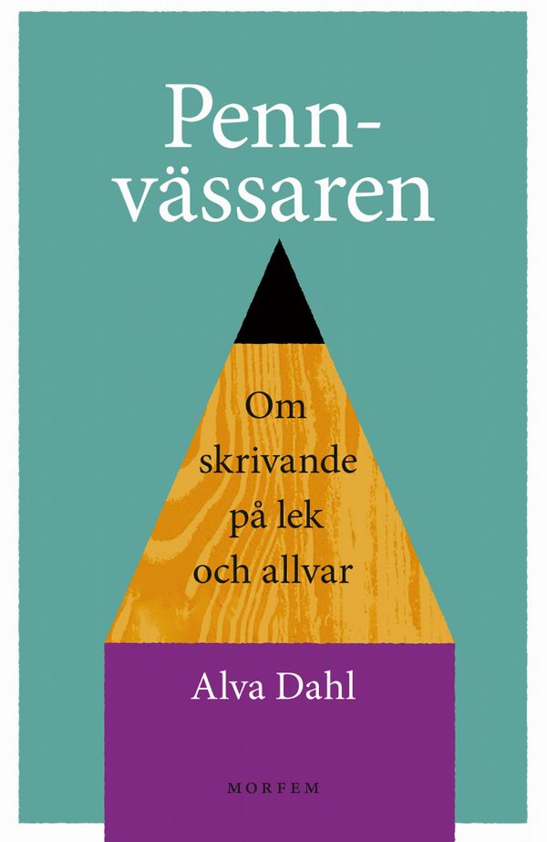 Pennvässaren: Om skrivande på lek och allvar | 1:a upplagan