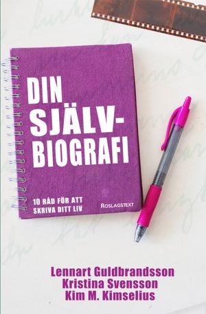 Din självbiografi 10 råd för att skriva ditt liv | 1:a upplagan