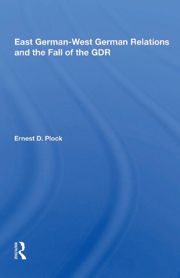 East German-West German Relations and the Fall of the GDR | 1:a upplagan