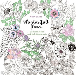 Fantasifull flora : en målarbok med handritade blomstermotiv | 1:a upplagan