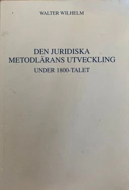 Den juridiska metodlärans utveckling : under 1800-talet | 1:a upplagan