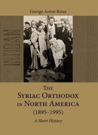 The Syriac Orthodox in North America (1895–1995)