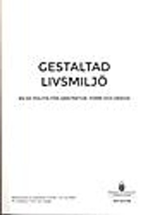 Gestaltad livsmiljö - en ny politik för arkitektur, form och design. SOU 2015:88 : Betänkande från utredningen Gestaltad livsmil