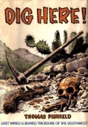 Dig Here! : Lost Mines & Buried Treasure of the Southwest