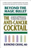 Beyond The Magic Bullet : The Anti-Cancer Cocktail
A New Approach to Beating Cancer